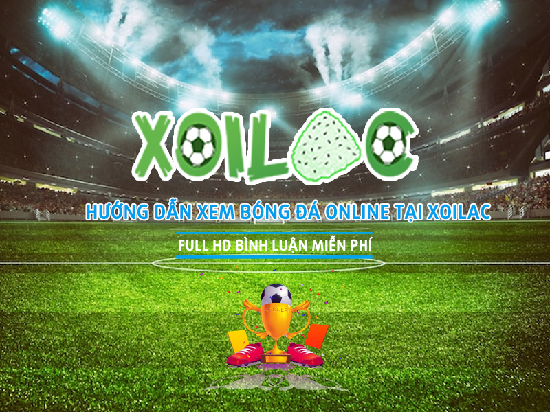 Khám phá Xoilac TV: trải nghiệm bóng đá trực tiếp miễn phí